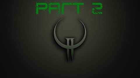 Quake II | Part 2 | FACING THE FIRST TANK JR