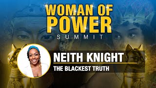 The Blackest Truth w/ Neith Knight • Women of Power Summit