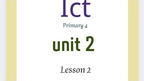 ICT primary 4 unit 2 lesson2