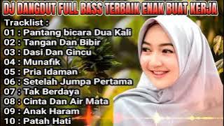 COCOK BUAT TEMAN SANTAI DAN KERJA DJ DANGDUT NONSTOP FULL ALBUM REMIX || PANTANG BICARA DUA KALI