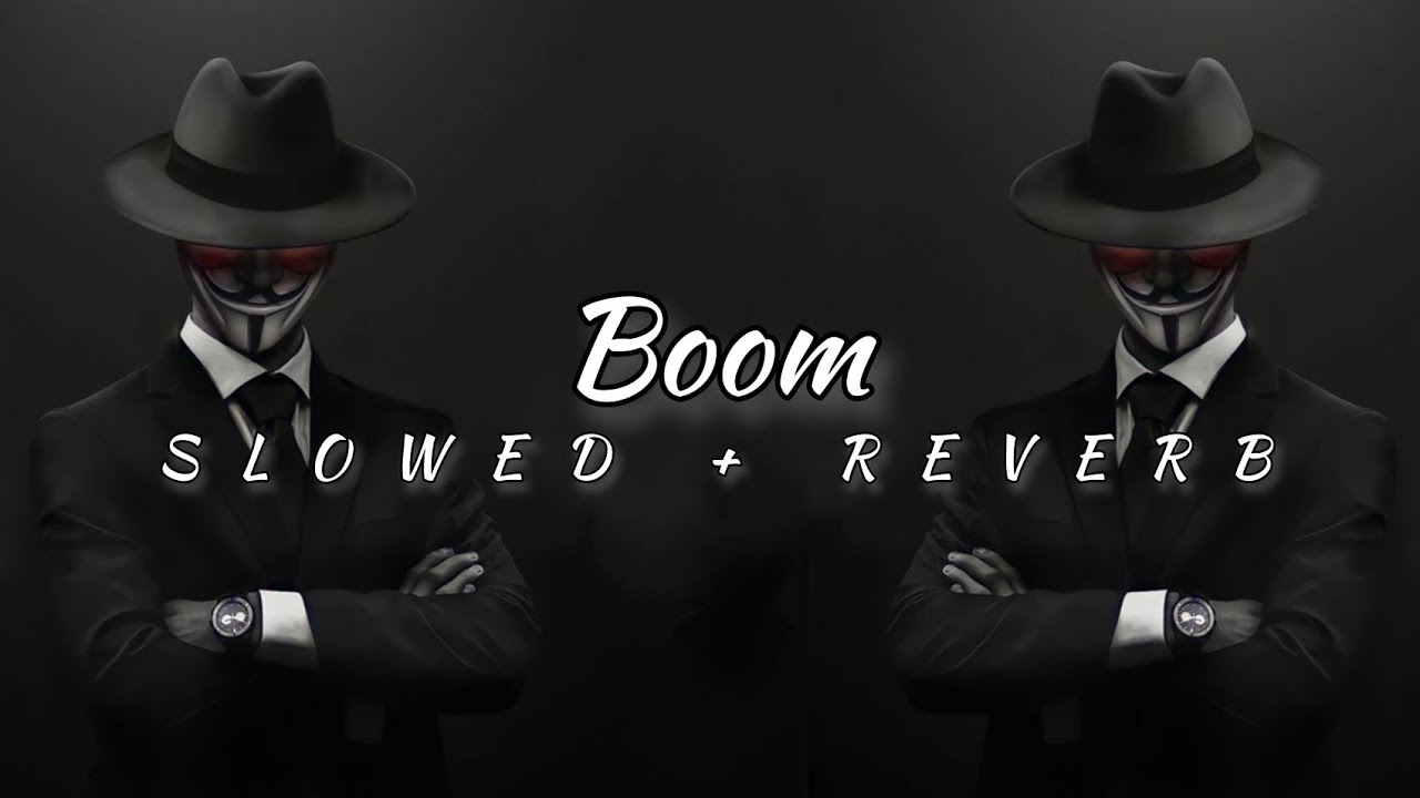 Boom batha big batha [SLOWED + REVERB]