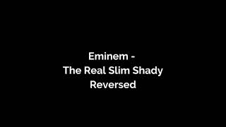 Eminem - The Real Slim Shady (Reversed Song)