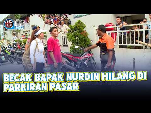 BECAK BAPAK NURDIN HILANG DI PARKIRAN PASAR | UANG KAGET