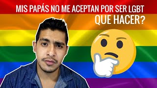 Que hacer si tus papás no te aceptan por ser LGBT?