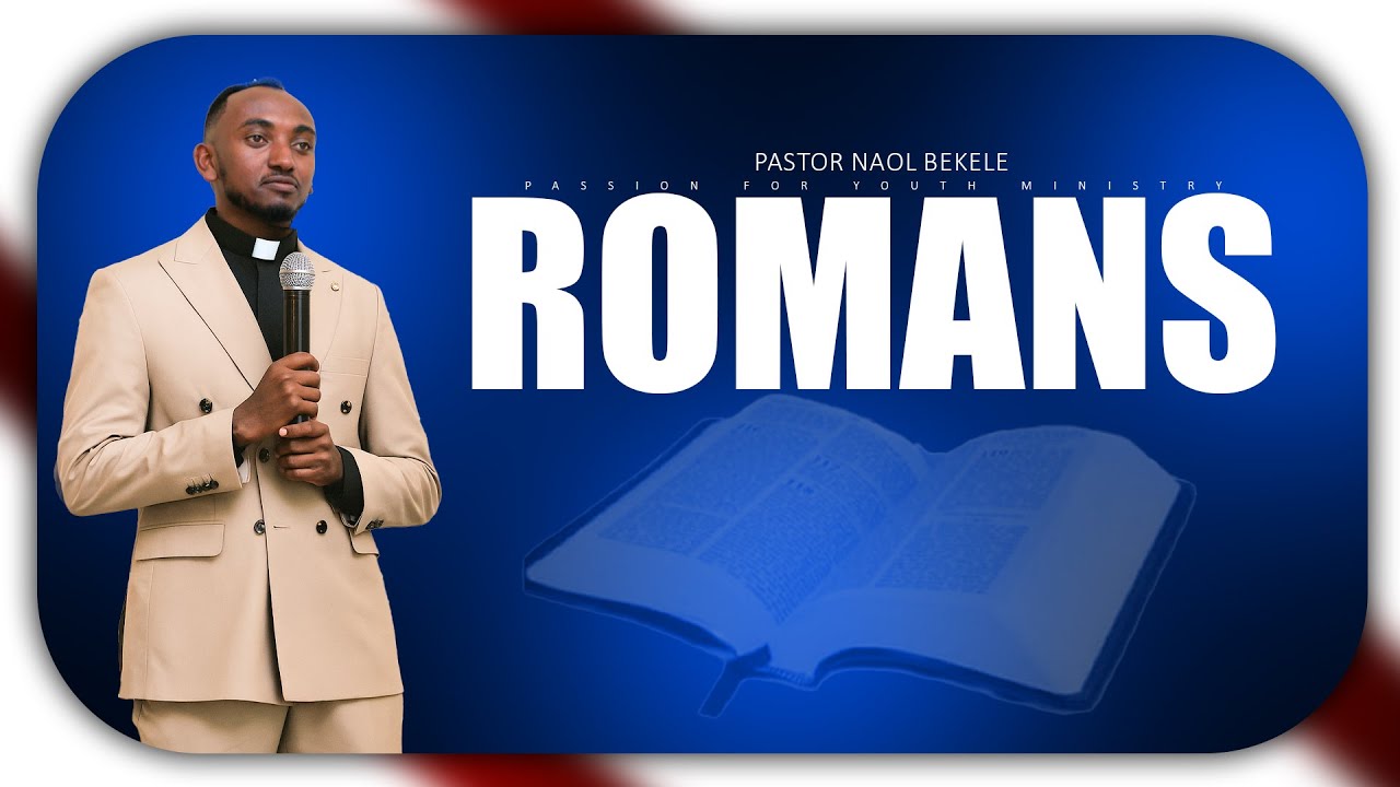 Part3\\Romans||Pastor Naol Bekele||passion for youth ministry