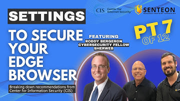 CIS & Senteon Microsoft Edge: Operational Security & Privacy Part 7
