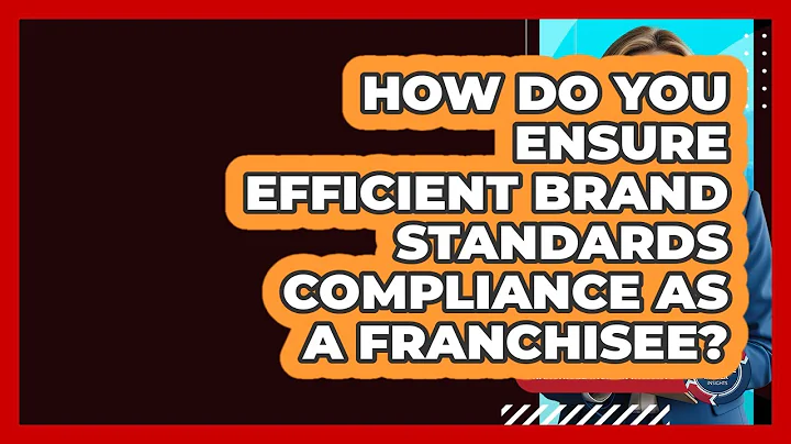 How Do You Ensure Efficient Brand Standards Compliance As A Franchisee?