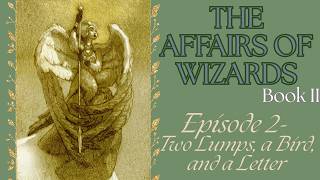 The Affairs of Wizards | Book 2 - Episode 2 | Two Lumps, a Bird, and a Letter | D&D5e
