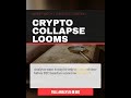 Crypto Collapse Looms #shorts