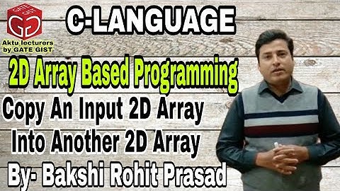 2D Array Based Programming | Copy an input 2D Array into another 2D Array | By- Bakshi Rohit Prasad
