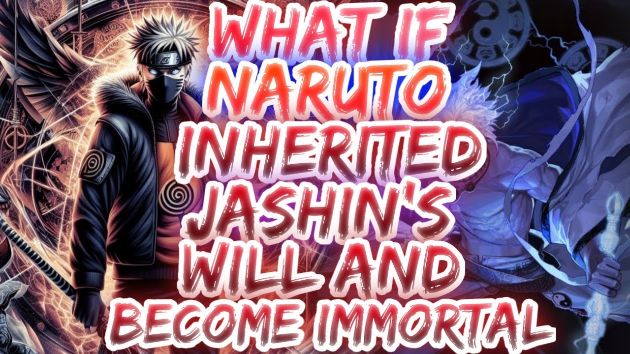 What if Naruto inherited Jashin’s will and became immortal? | PART 1