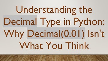 Understanding the Decimal Type in Python: Why Decimal(0.01) Isn
