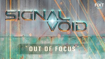 Signal Void - Out Of Focus