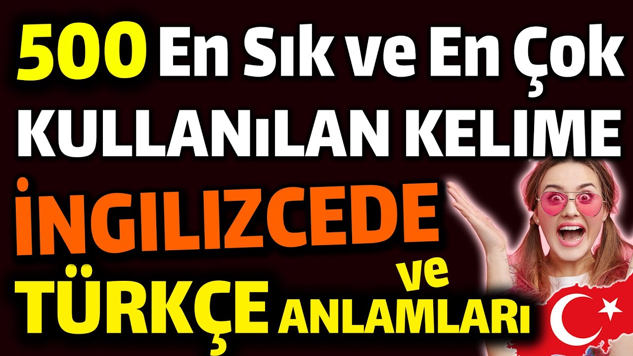 500 En Çok Kullanılan ingilizce kelimeler ve anlamları - YouTube