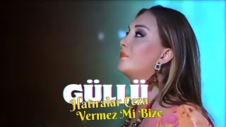 Güllü - Hatiralar Ceza Vermez Mi Bize Resimi