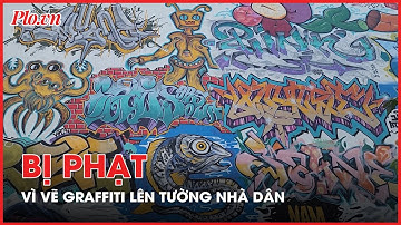 Bị phạt vì vẽ tranh nghệ thuật graffiti lên tường nhà dân - PLO