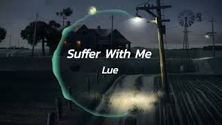 Lue - Suffer With Me (Slowed Version)🎶