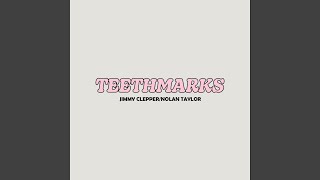 Teethmarks (feat. Nolan Taylor)