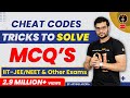 Tricks/Cheat Codes to Solve MCQs (IIT-JEE/NEET & Other Exams)for Correct Ans. in 10 to 20 Sec.)