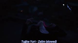 Tuğba Yurt - Zalim (slowed) Resimi