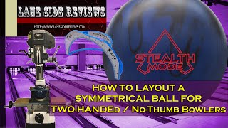 How to Lay Out A Symmetrical Ball For Two-Handers and No-Thumb Bowlers