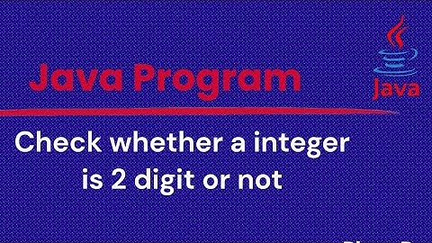 java program to check whether a integer is 2 digit or not | StaticCoder