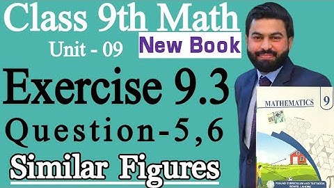 Class 9th Math New Book Ch 9 Exercise 9.3 Question 5,6- 9th Class Math E.X 9.3 Q5,Q6-Similar Figures