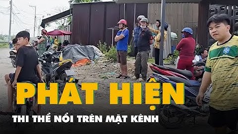 Phát hiện thi thể nổi trên mặt kênh trước trường học ở TP.HCM