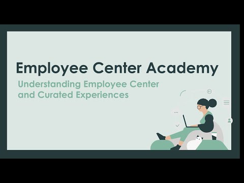 Employee Center Academy: Understanding Employee Center and Curated Experiences