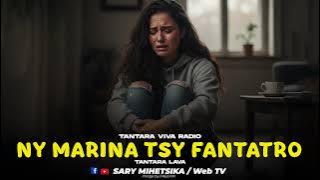 TANTARA MALAGASY - NY MARINA TSY FANTATRO  (Tantara VIVA RADIO ) Tantara Lava