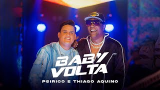 Psirico e Thiago Aquino | Baby Volta [Clipe Oficial] | Psi Universal