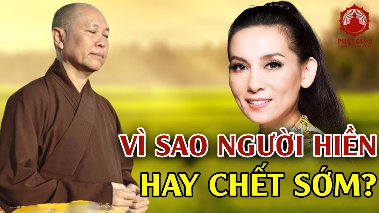 Vì sao người hiền như ca sĩ Phi Nhung lại chết sớm còn người ác thì sống lâu? PGVN