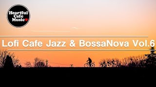 Lofi Cafe Jazz & BossaNova Vol.6【For Work / Study】relaxing BGM, Instrumental Music