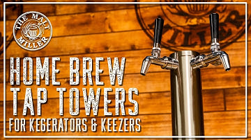 TAP TOWERS FOR YOUR HOME BREW KEGERATOR | THE MALT MILLER HOME BREWING CHANNEL