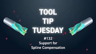 Tool Tip Tuesday #132 - Support for Spline Compensation