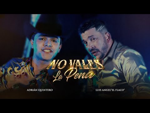 Luis Angel El Flaco Ft. Adrian Quintero - No Vales La Pena