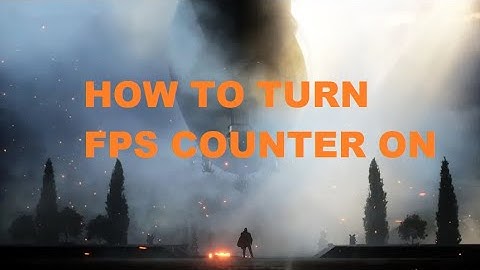 How To Turn On FPS Counter On Battlefield 1