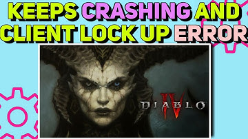 How to fix Keeps Crashing and Client Lockup Error in Diablo 4 | Diablo 4 crashing and Client Lockup