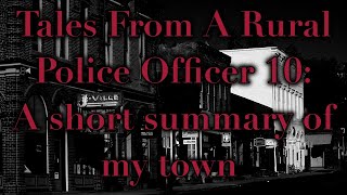 Tales From A Rural Police Officer 10: A short summary of my town.