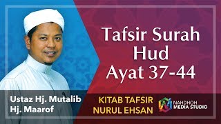Tafsir Surah Hud Ayat 37 - 44 | Ustaz Hj. Mutalib Bin Hj. Maarof