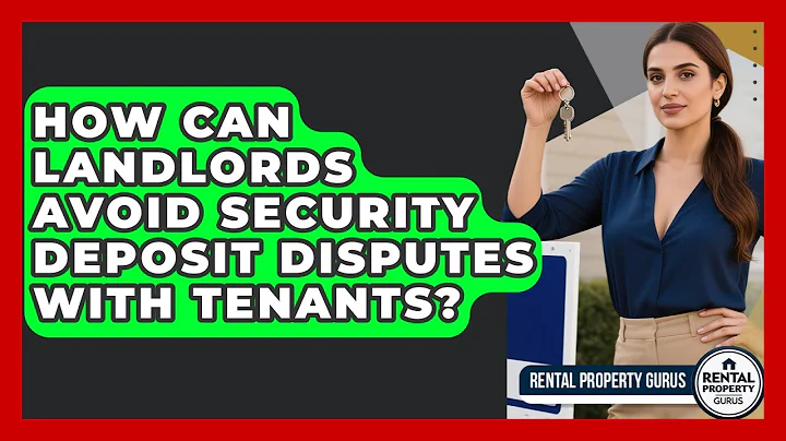 How Can Landlords Avoid Security Deposit Disputes With Tenants? - Rental Property Gurus