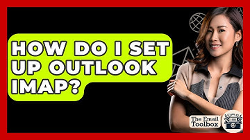 How Do I Set Up Outlook IMAP? - TheEmailToolbox.com