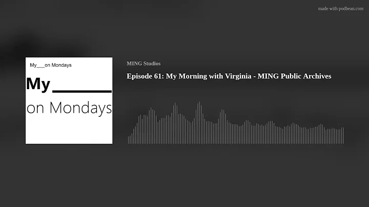 Episode 61: My Morning with Virginia - MING Public...