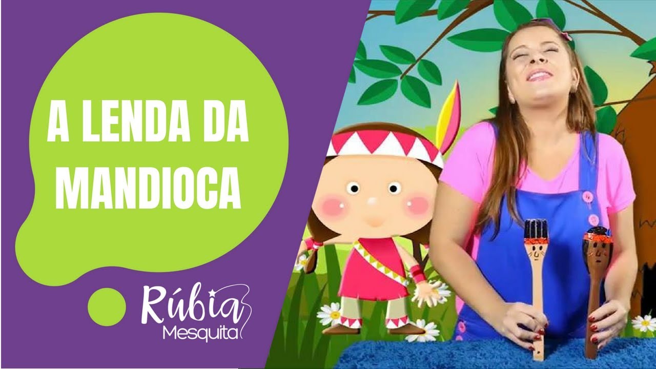 LENDA INDÍGENA A LENDA DA MANDIOCA CONTAÇÃO DE HISTÓRIA POR RÚBIA