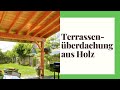 Terrassenüberdachung aus Holz - Alles was Sie wissen müssen