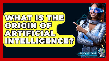 What Is The Origin Of Artificial Intelligence? - The SciFi Reel