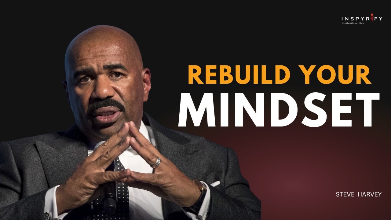 REBUILD YOUR MINDSET | Life Advice - Steve Harvey Motivational Speech #motivated
