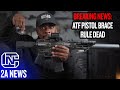 Breaking news atf pistol brace rule is dead