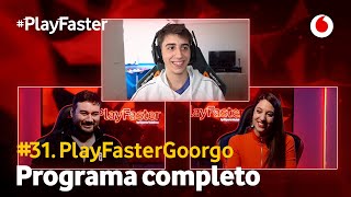 #PlayFasterGoorgo (Programa Completo)