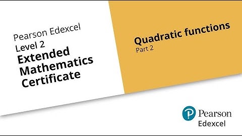 Level 2 Extended Maths Certificate: Topic Paper 6 - Quadratic Functions (Part 2)